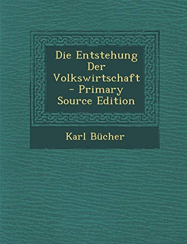 9781293128084: Die Entstehung Der Volkswirtschaft - Primary Source Edition