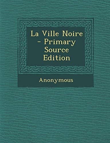 9781293130988: La Ville Noire - Primary Source Edition