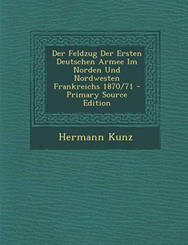 9781293139196: Der Feldzug Der Ersten Deutschen Armee Im Norden Und Nordwesten Frankreichs 1870/71