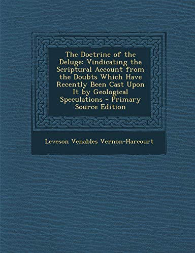 9781293139509: The Doctrine of the Deluge: Vindicating the Scriptural Account from the Doubts Which Have Recently Been Cast Upon It by Geological Speculations - Primary Source Edition