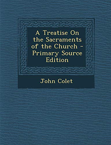 9781293147108: A Treatise On the Sacraments of the Church - Primary Source Edition