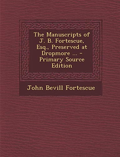 9781293147412: The Manuscripts of J. B. Fortescue, Esq., Preserved at Dropmore ...