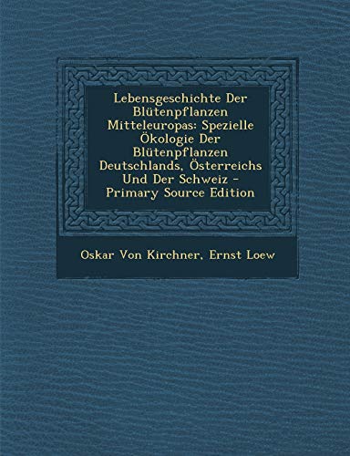 9781293165591: Lebensgeschichte Der Bltenpflanzen Mitteleuropas: Spezielle kologie Der Bltenpflanzen Deutschlands, sterreichs Und Der Schweiz - Primary Source Edition