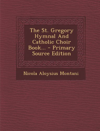 9781293193945: The St. Gregory Hymnal And Catholic Choir Book... - Primary Source Edition