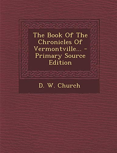 9781293197059: The Book of the Chronicles of Vermontville... - Primary Source Edition