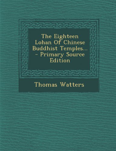 9781293198971: The Eighteen Lohan of Chinese Buddhist Temples... - Primary Source Edition