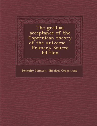 9781293236215: The gradual acceptance of the Copernican theory of the universe