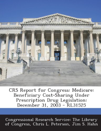 9781293246214: Crs Report for Congress: Medicare: Beneficiary Cost-Sharing Under Prescription Drug Legislation: December 31, 2003 - Rl31525