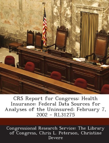 9781293255810: Crs Report for Congress: Health Insurance: Federal Data Sources for Analyses of the Uninsured: February 7, 2002 - Rl31275