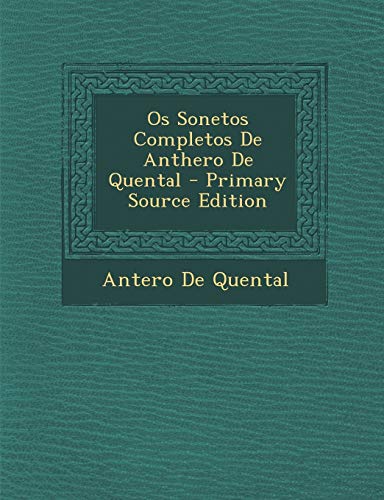 9781293265406: Os Sonetos Completos De Anthero De Quental - Primary Source Edition