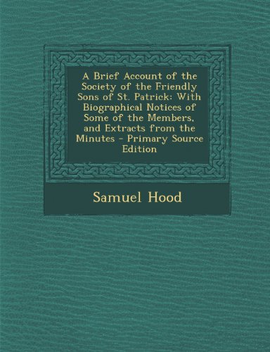 9781293267431: A Brief Account of the Society of the Friendly Sons of St. Patrick: With Biographical Notices of Some of the Members, and Extracts from the Minutes