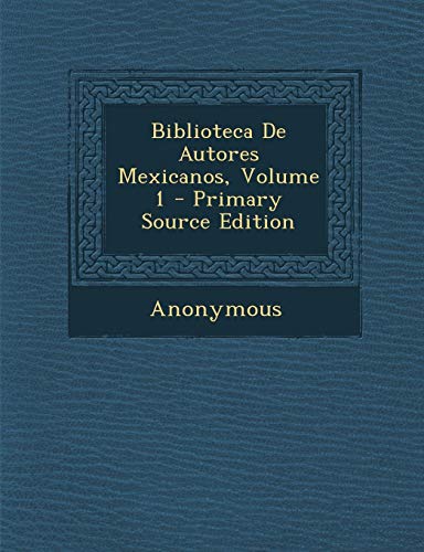 9781293268131: Biblioteca De Autores Mexicanos, Volume 1 (Spanish Edition)