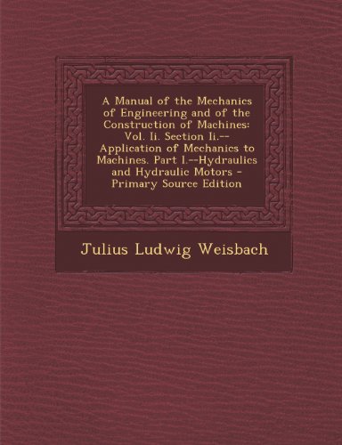 9781293268933: A Manual of the Mechanics of Engineering and of the Construction of Machines: Vol. Ii. Section Ii.--Application of Mechanics to Machines. Part I.--Hydraulics and Hydraulic Motors