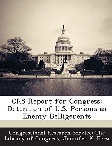Imagen de archivo de Crs Report for Congress: Detention of U.S. Persons as Enemy Belligerents a la venta por Lucky's Textbooks