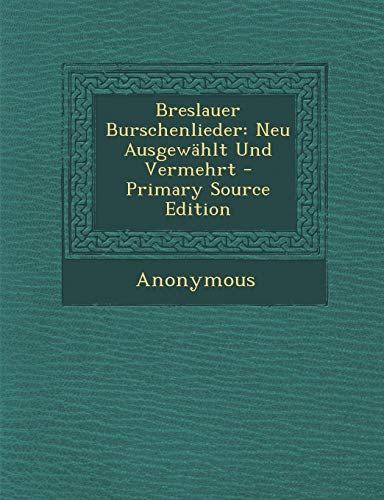 9781293281918: Breslauer Burschenlieder: Neu Ausgewhlt Und Vermehrt (German Edition)