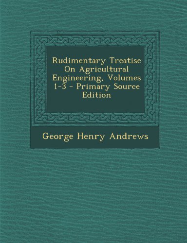 9781293283271: Rudimentary Treatise On Agricultural Engineering, Volumes 1-3