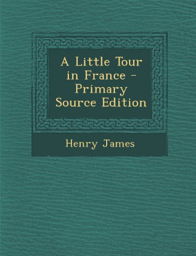 9781293301760: A Little Tour in France - Primary Source Edition
