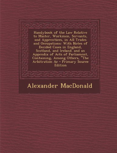9781293306178: Handybook of the Law Relative to Master, Workmen, Servants, and Apprentices, in All Trades and Occupations: With Notes of Decided Cases in England, ... Containing, Among Others, "The Arbitration Ac