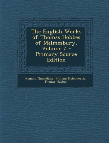 9781293308370: The English Works of Thomas Hobbes of Malmesbury, Volume 7 - Primary Source Edition