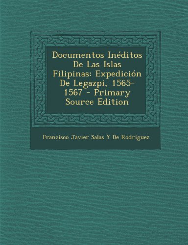 9781293316559: Documentos Inditos De Las Islas Filipinas: Expedicin De Legazpi, 1565-1567