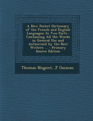 9781293318690: A New Pocket Dictionary of the French and English Languages: In Two Parts : Containing All the Words in General Use and Authorized by the Best Writers ... - Primary Source Edition