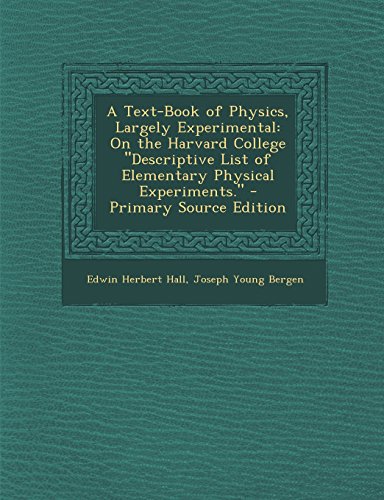 9781293319574: A Text-Book of Physics, Largely Experimental: On the Harvard College "Descriptive List of Elementary Physical Experiments."