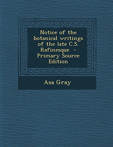 9781293319758: Notice of the Botanical Writings of the Late C.S. Rafinesque