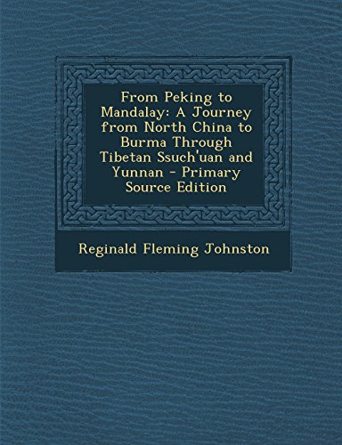 9781293325254: From Peking to Mandalay: A Journey from North China to Burma Through Tibetan Ssuch'uan and Yunnan