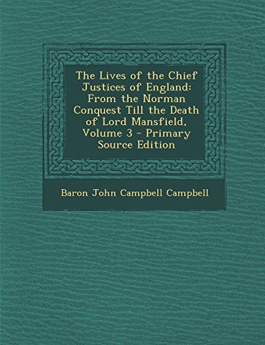 9781293329795: The Lives of the Chief Justices of England: From the Norman Conquest Till the Death of Lord Mansfield, Volume 3