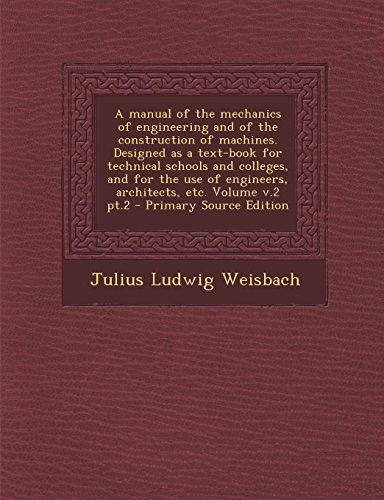 9781293336526: A manual of the mechanics of engineering and of the construction of machines. Designed as a text-book for technical schools and colleges, and for the ... etc. Volume v.2 pt.2 - Primary Source Edition