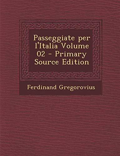 9781293352168: Passeggiate Per L'Italia Volume 02 - Primary Source Edition