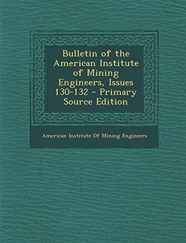9781293360521: Bulletin of the American Institute of Mining Engineers, Issues 130-132 - Primary Source Edition