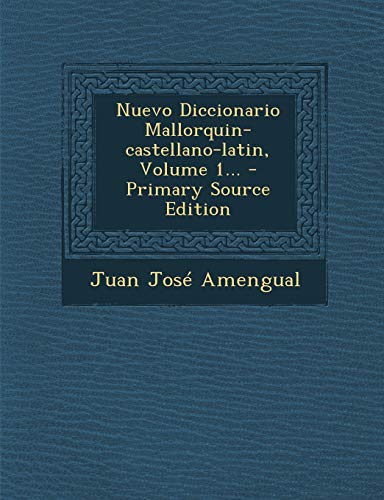 9781293365526: Nuevo Diccionario Mallorquin-castellano-latin, Volume 1...