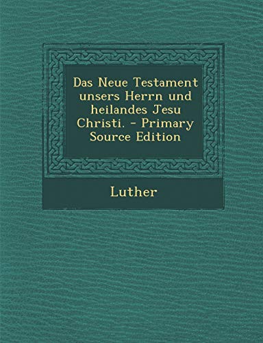 9781293369272: Das Neue Testament unsers Herrn und heilandes Jesu Christi. (German Edition)