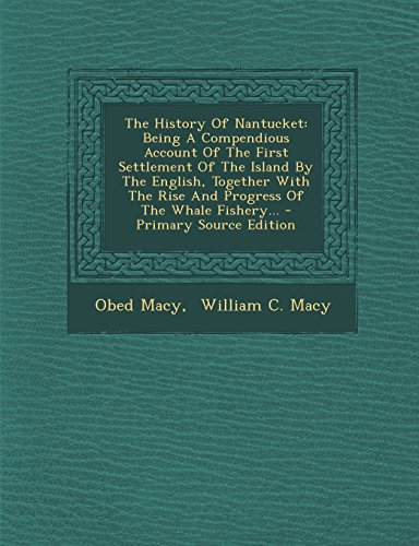 9781293374498: The History Of Nantucket: Being A Compendious Account Of The First Settlement Of The Island By The English, Together With The Rise And Progress Of The Whale Fishery...