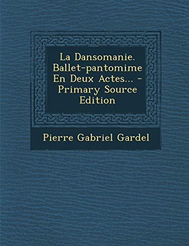 9781293379776: La Dansomanie. Ballet-pantomime En Deux Actes...