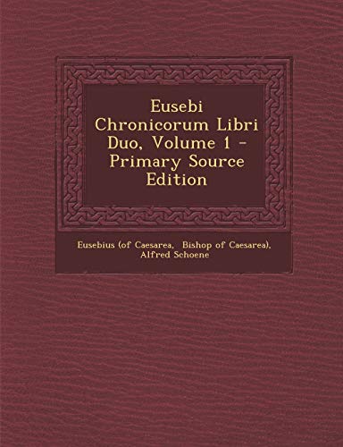 9781293382363: Eusebi Chronicorum Libri Duo, Volume 1