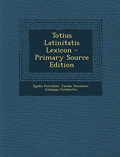 9781293382578: Totius Latinitatis Lexicon