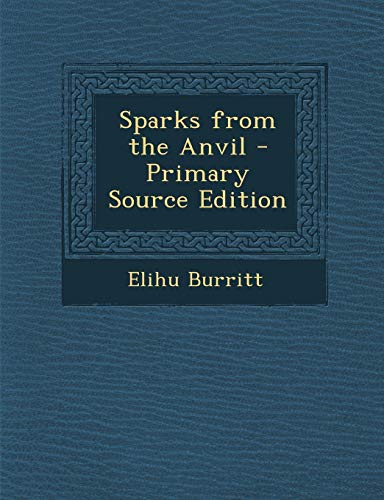 9781293382929: Sparks from the Anvil - Primary Source Edition