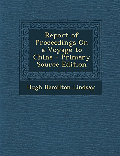 9781293390726: Report of Proceedings On a Voyage to China - Primary Source Edition