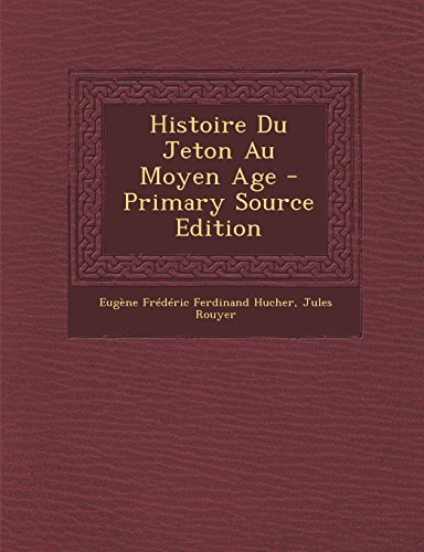 9781293397060: Histoire Du Jeton Au Moyen Age - Primary Source Edition (French Edition)