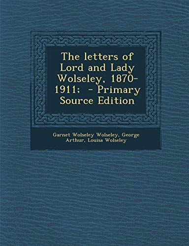 Stock image for The letters of Lord and Lady Wolseley, 1870-1911; - Primary Source Edition for sale by Phatpocket Limited