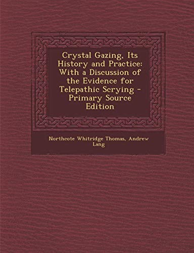 9781293418444: Crystal Gazing, Its History and Practice: With a Discussion of the Evidence for Telepathic Scrying