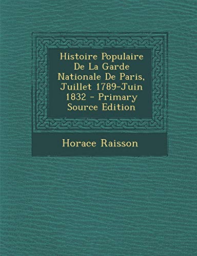 Beispielbild fr Histoire Populaire De La Garde Nationale De Paris, Juillet 1789-Juin 1832 zum Verkauf von WorldofBooks
