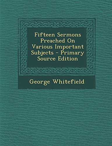 9781293440780: Fifteen Sermons Preached on Various Important Subjects - Primary Source Edition
