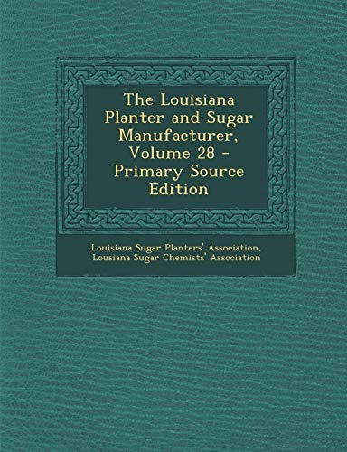9781293449882: The Louisiana Planter and Sugar Manufacturer, Volume 28 - Primary Source Edition