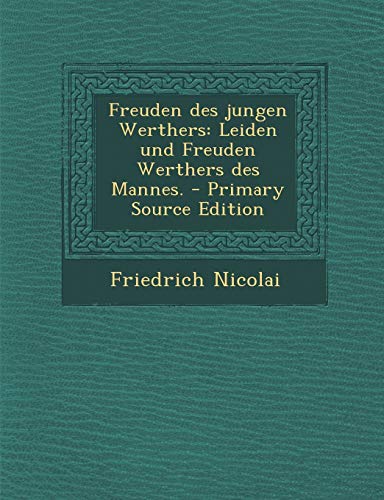 9781293476888: Freuden Des Jungen Werthers: Leiden Und Freuden Werthers Des Mannes. - Primary Source Edition