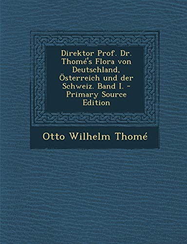 9781293481158: Direktor Prof. Dr. Thom's Flora von Deutschland, sterreich und der Schweiz. Band I.