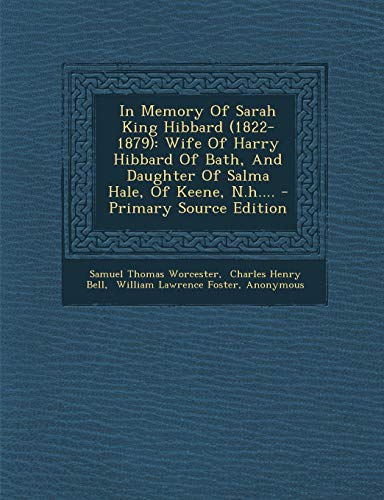 9781293484395: In Memory Of Sarah King Hibbard (1822-1879): Wife Of Harry Hibbard Of Bath, And Daughter Of Salma Hale, Of Keene, N.h....