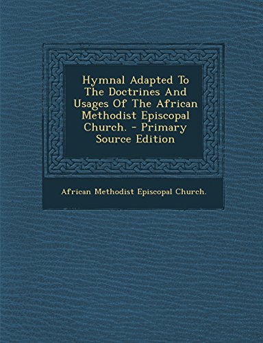 9781293486870: Hymnal Adapted To The Doctrines And Usages Of The African Methodist Episcopal Church.